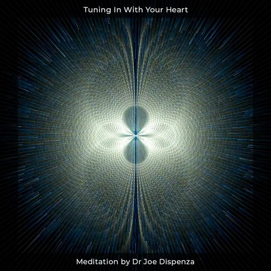 Joe Dispenza - Tuning In With Your Heart