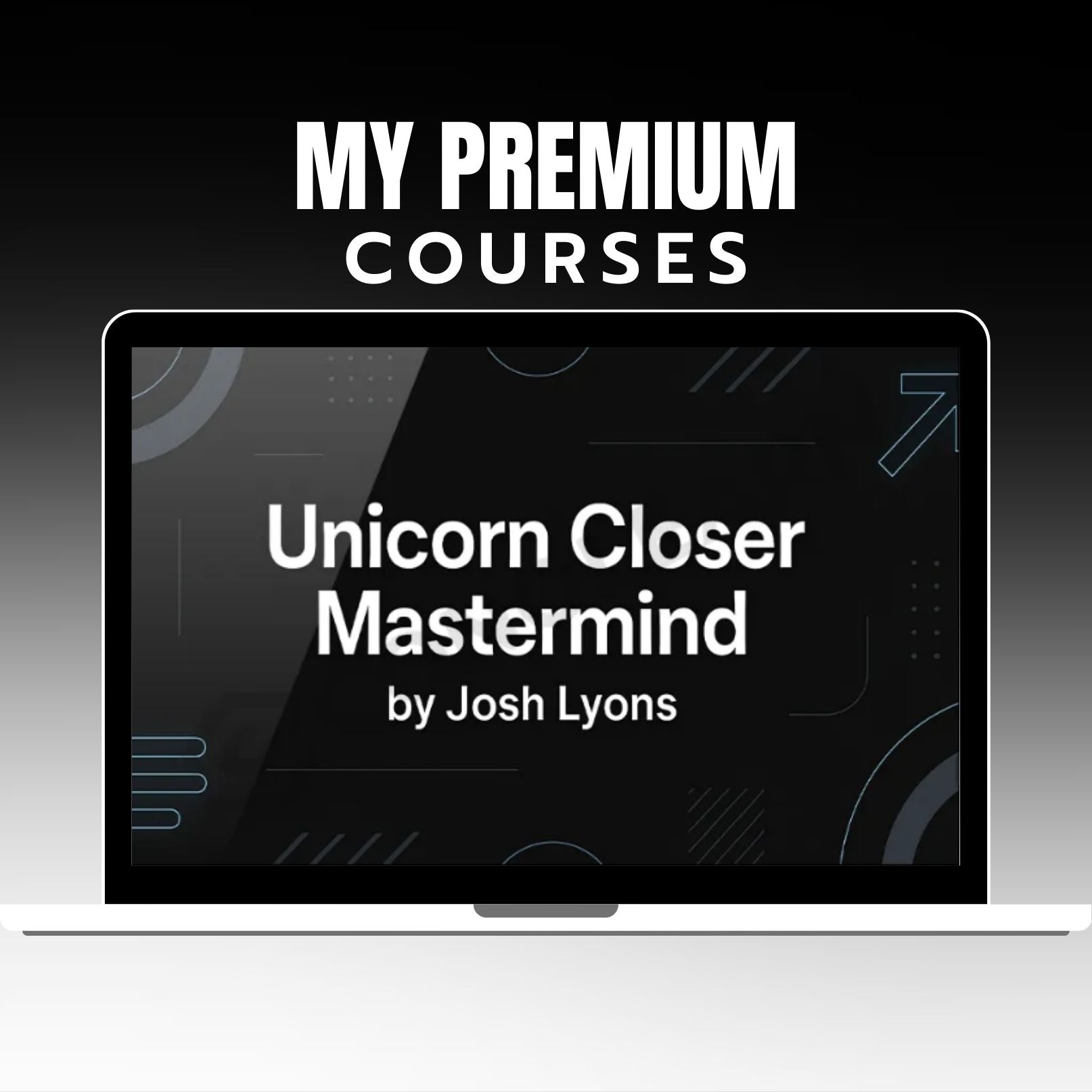 Josh Lyons - Unicorn Closer Mastermind Completed Version on mypremiumcourses.com