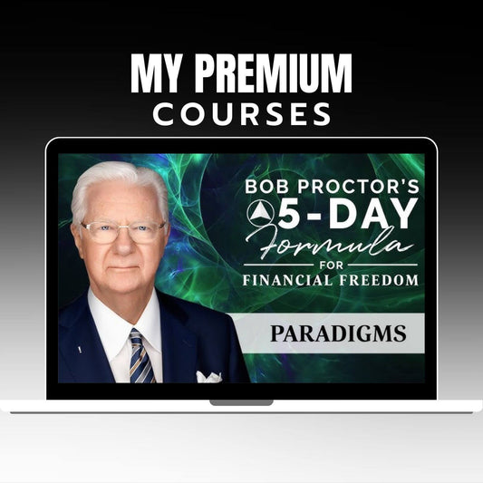 Bob Proctor - The Formula for Financial Freedom on My Premium Courses