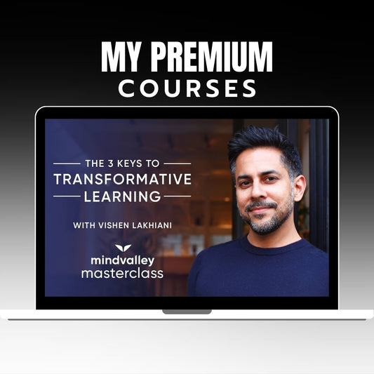 Vishen Lakhiani - The 3 Keys to Transformative Learning on My Premium Courses